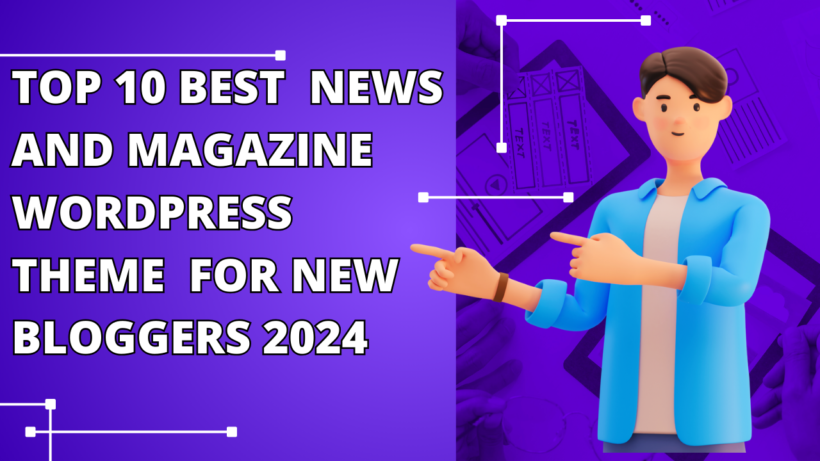 Top 10 best News and Magazine Wordpress Theme for new bloggers 2024