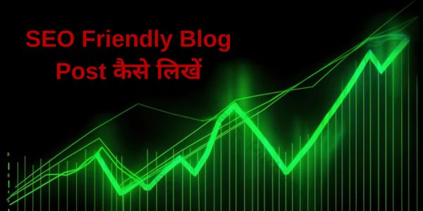 How to write SEO Friendly Blog Post, see important tips